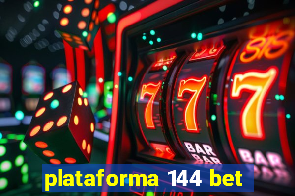 plataforma 144 bet